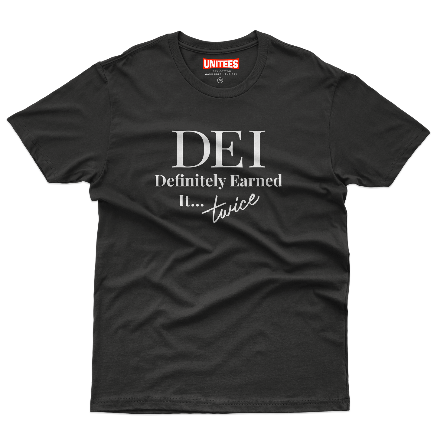 DEI: Definitely Earned It...Twice T-Shirt