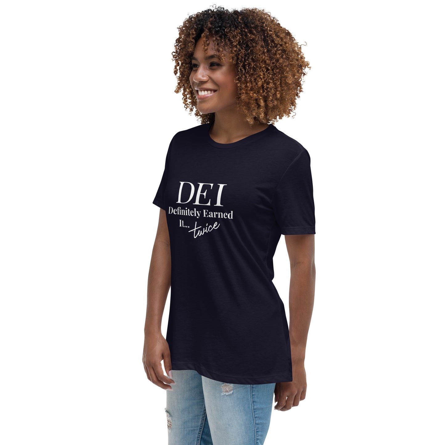 DEI: Definitely Earned It...Twice T-Shirt